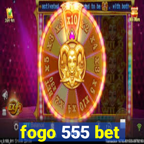 fogo 555 bet